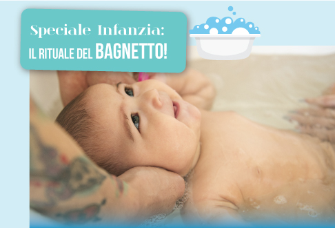 SPECIALE INFANZIA: IL RITUALE DEL BAGNETTO