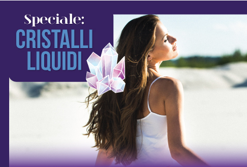 SPECIALE CAPELLI: Cristalli liquidi