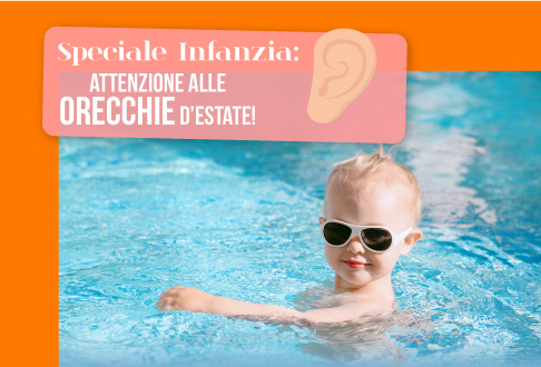 SPECIALE INFANZIA: Attenzione alle orecchie d'estate!